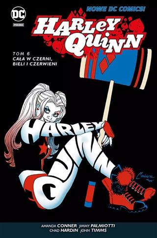 HARLEY QUINN. TOM 6. CAŁA W CZERNI, BIELI I CZERWI