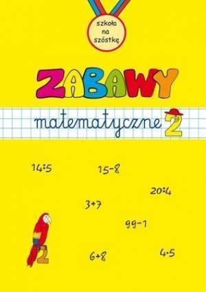 ZABAWY MATEMATYCZNE. ZESZYT 2