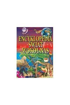 ENCYKLOPEDIA ŚWIAT WOKÓŁ NAS