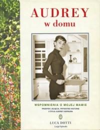 AUDREY W DOMU WSPOMNIENIA O MOJEJ MAMIE