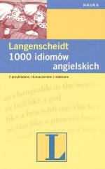 1000 idiomów angielskich. Z przykładami, tłumaczen