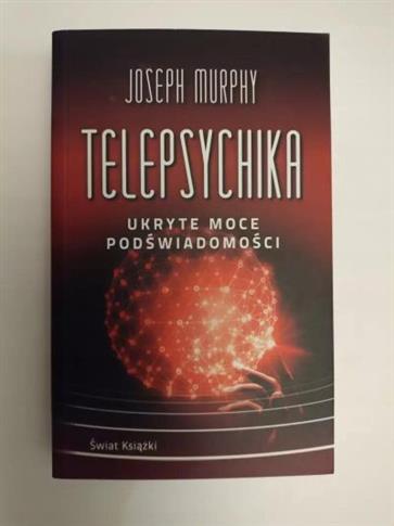 TELEPSYCHIKA. UKRYTE MOCE PODŚWIADOMOŚCI