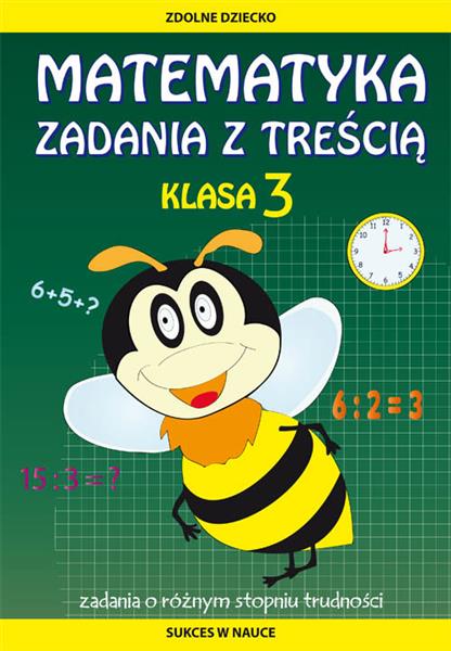 MATEMATYKA. ZADANIA Z TREŚCIĄ. KLASA 3