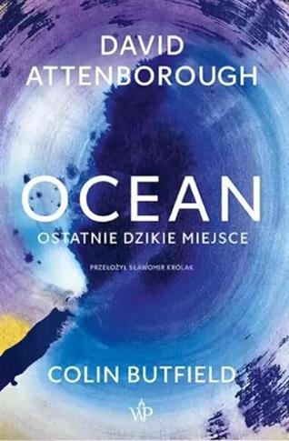 Ocean. Ostatnie dzikie miejsce