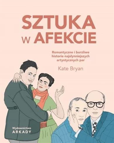 Sztuka w afekcie. Romantyczne i burzliwe historie