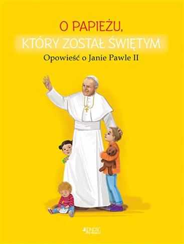 O PAPIEŻU KTÓRY ZOSTAŁ ŚWIĘTYM OPOWIEŚĆ O JANIE PA