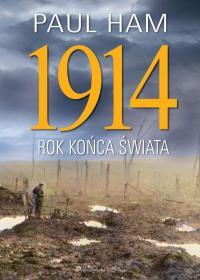 1914. ROK KOŃCA ŚWIATA