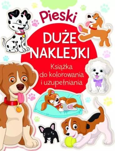 PIESKI. DUŻE NAKLEJKI. KSIĄŻKA DO KOLOROWANIA I UZ