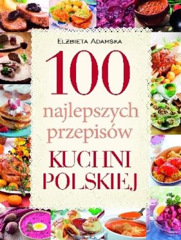 100 najlepszych przepisów tradycyjnej kuchni polsk