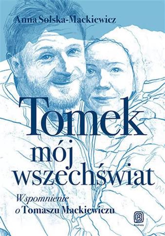 Tomek, mój wszechświat. Wspomnienie o Tomaszu Mack