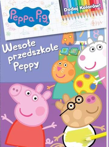 Peppa Pig. Dodaj kolorów 9. Wesołe przedszkole Pep