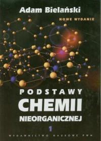 PODSTAWY CHEMII NIEORGANICZNEJ. TOM 1