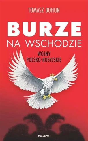 BURZE NA WSCHODZIE. WOJNY POLSKO-ROSYJSKIE OD XV