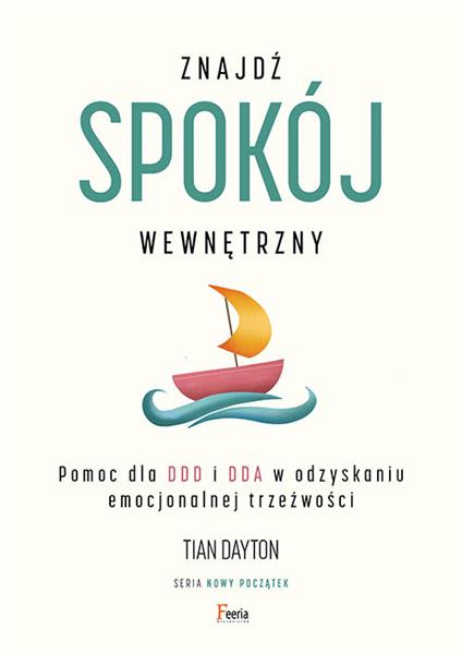 ZNAJDŹ SPOKÓJ WEWNĘTRZNY. POMOC DLA DDD I DDA