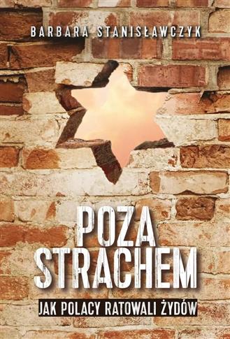 Poza strachem. Jak Polacy ratowali Żydów