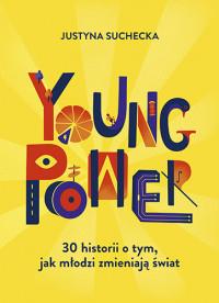 YOUNG POWER! 30 HISTORII O TYM, JAK MŁODZI ZMIENIA