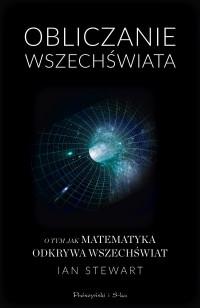 OBLICZANIE WSZECHŚWIATA O TYM JAK MATEMATYKA