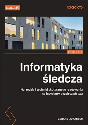 Informatyka śledcza. Narzędzia i techniki skuteczn