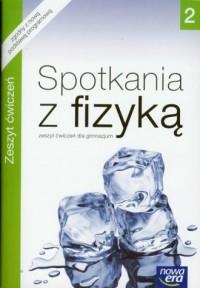 SPOTKANIA Z FIZYKĄ. GIMNAZJUM. ZESZYT ĆWICZEŃ CZ.