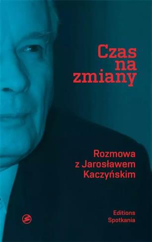 Czas na zmiany. Rozmowa z Jarosławem Kaczyńskim