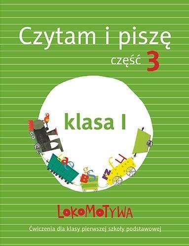 LOKOMOTYWA. CZYTAM I PISZĘ. CZĘŚĆ 3. KLASA I