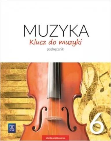 Klucz do muzyki. Podręcznik. Klasa 6. Szkoła podst