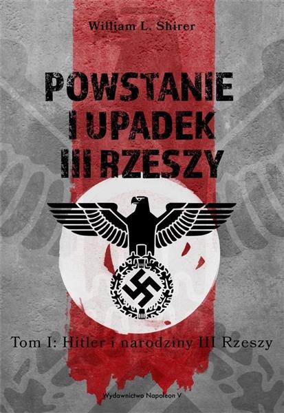 POWSTANIE I UPADEK III RZESZY. TOM 1. HITLER I NAR