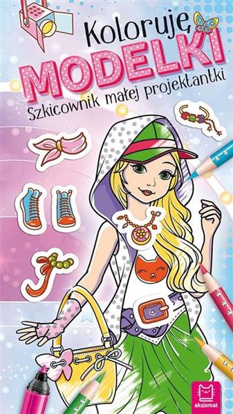 KOLORUJĘ MODELKI. SZKICOWNIK MAŁEJ PROJEKTANTKI