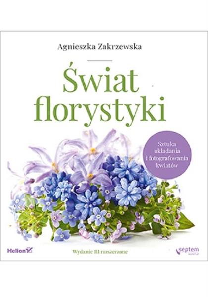 ŚWIAT FLORYSTYKI SZTUKA UKŁADANIA I FOTOGRAFOWANIA