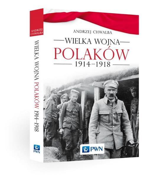 WIELKA WOJNA POLAKÓW 1914-1918