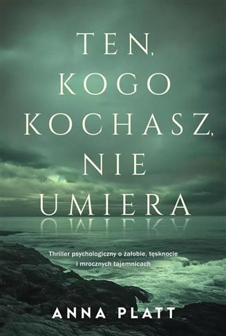 TEN, KOGO KOCHASZ, NIE UMIERA
