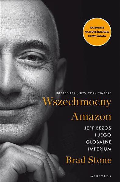 WSZECHMOCNY AMAZON. JEFF BEZOS I JEGO GLOBALNE IMP