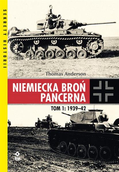 NIEMIECKA BROŃ PANCERNA. TOM 1. 1939-1942