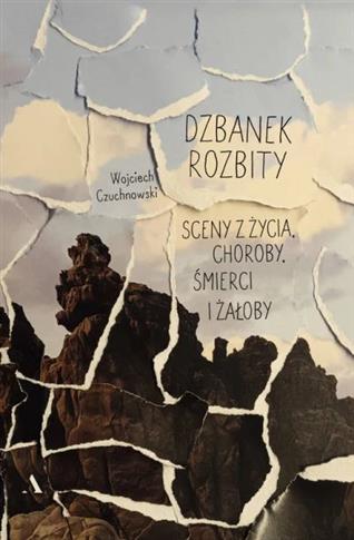 Dzbanek rozbity. Sceny z życia, choroby, śmierci i