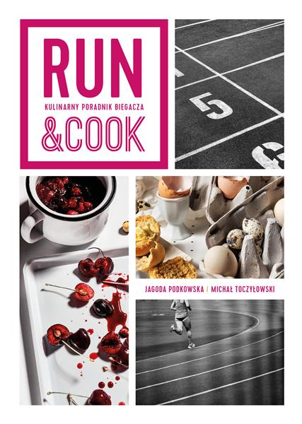 RUN&COOK. KULINARNY PORADNIK BIEGACZA