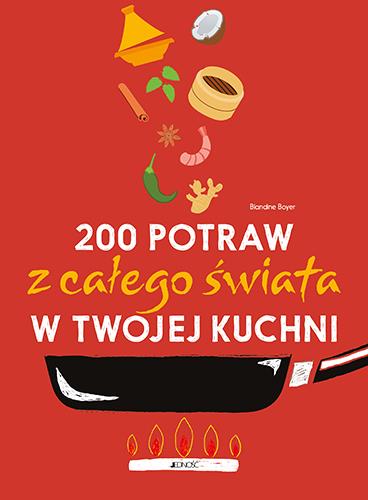 200 POTRAW Z CAŁEGO ŚWIATA W TWOJEJ KUCHNI