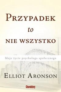 PRZYPADEK TO NIE WSZYSTKO ELLIOT ARONSON