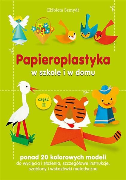 PAPIEROPLASTYKA W SZKOLE I W DOMU, CZĘŚĆ 2