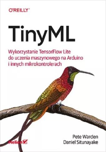 O'Reilly.TinyML. Wykorzystanie TensorFlow Lite...