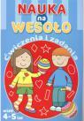 NAUKA NA WESOŁO. ĆWICZENIA I ZADANIA. WIEK 4-5 LAT