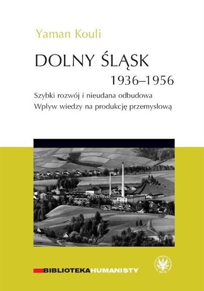 DOLNY ŚLĄSK 1936-1956. SZYBKI ROZWÓJ I NIEUDANA