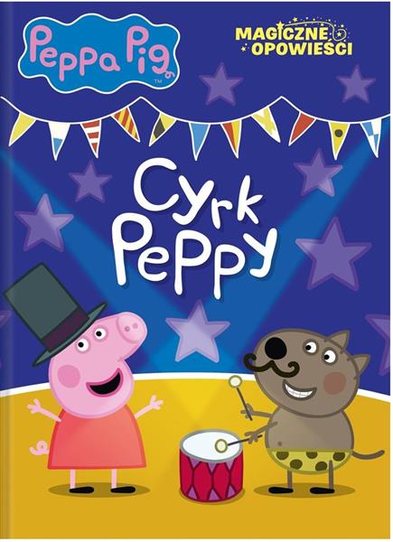 PEPPA PIG. MAGICZNE OPOWIEŚCI. CYRK PEPPY