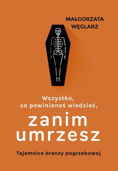 WSZYSTKO, CO POWINIENEŚ WIEDZIEĆ, ZANIM UMRZESZ. T