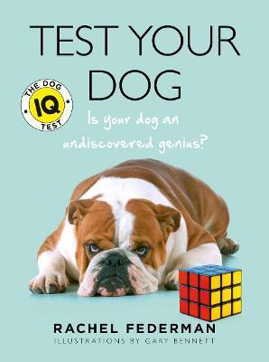 TEST YOUR DOG : IS YOUR DOG AN UNDISCOVERED GENIUS