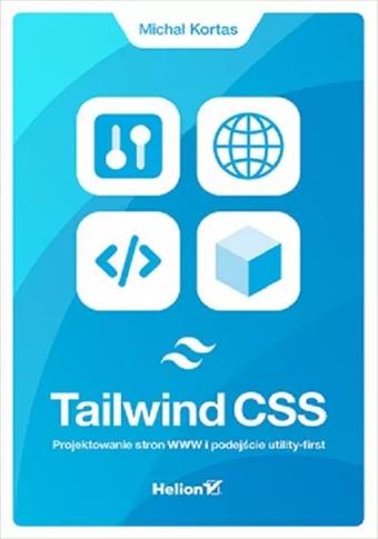 Tailwind CSS Projektowanie stron WWW i podejście..