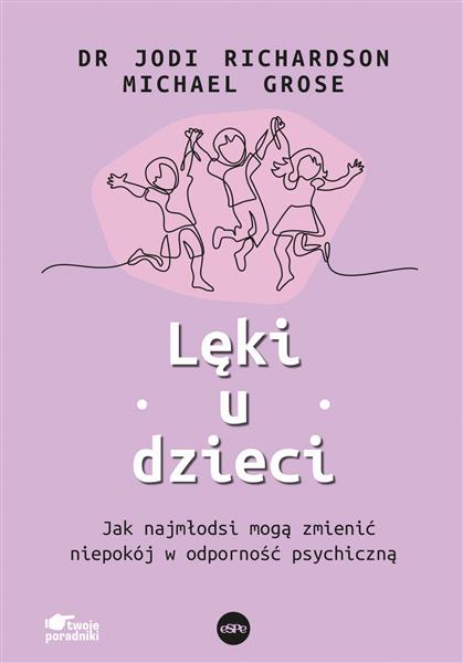 LĘKI U DZIECI. JAK NAJMŁODSI MOGĄ ZMIENIĆ NIEPOKÓJ