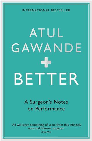 Better: A Surgeon's Notes on Performance