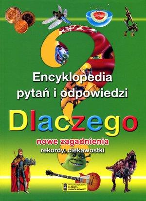 Dlaczego? Encyklopedia pytań i odpowiedzi.