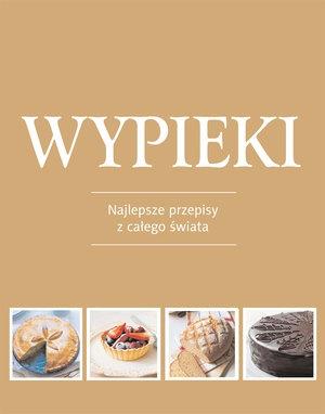 WYPIEKI. NAJLEPSZE PRZEPISY Z CAŁEGO ŚWIATA