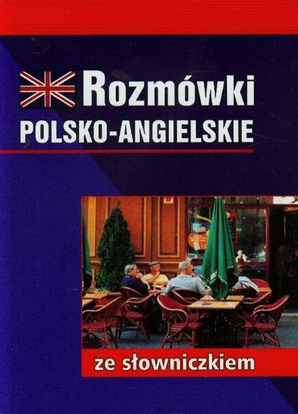 ROZMÓWKI POLSKO-ANGIELSKIE ZE SŁOWNICZKIEM